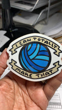 Load image into Gallery viewer, Stickers - I Can Totally Make That